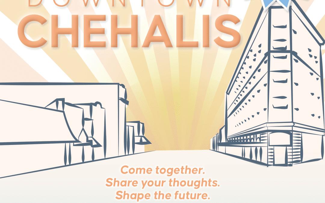 City of Chehalis Invites Community to Third Open House for Imagine Downtown Chehalis Project